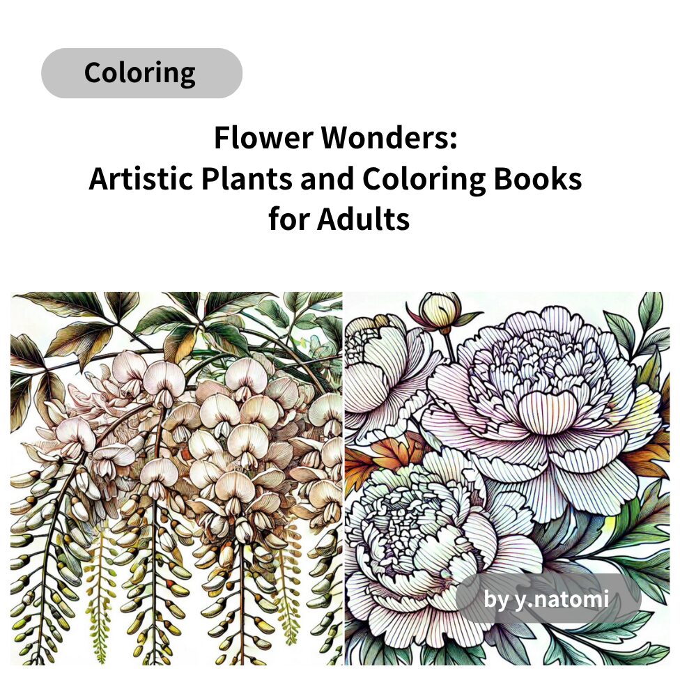 Flower Wonders: Artistic Plants and Coloring Books for Adults