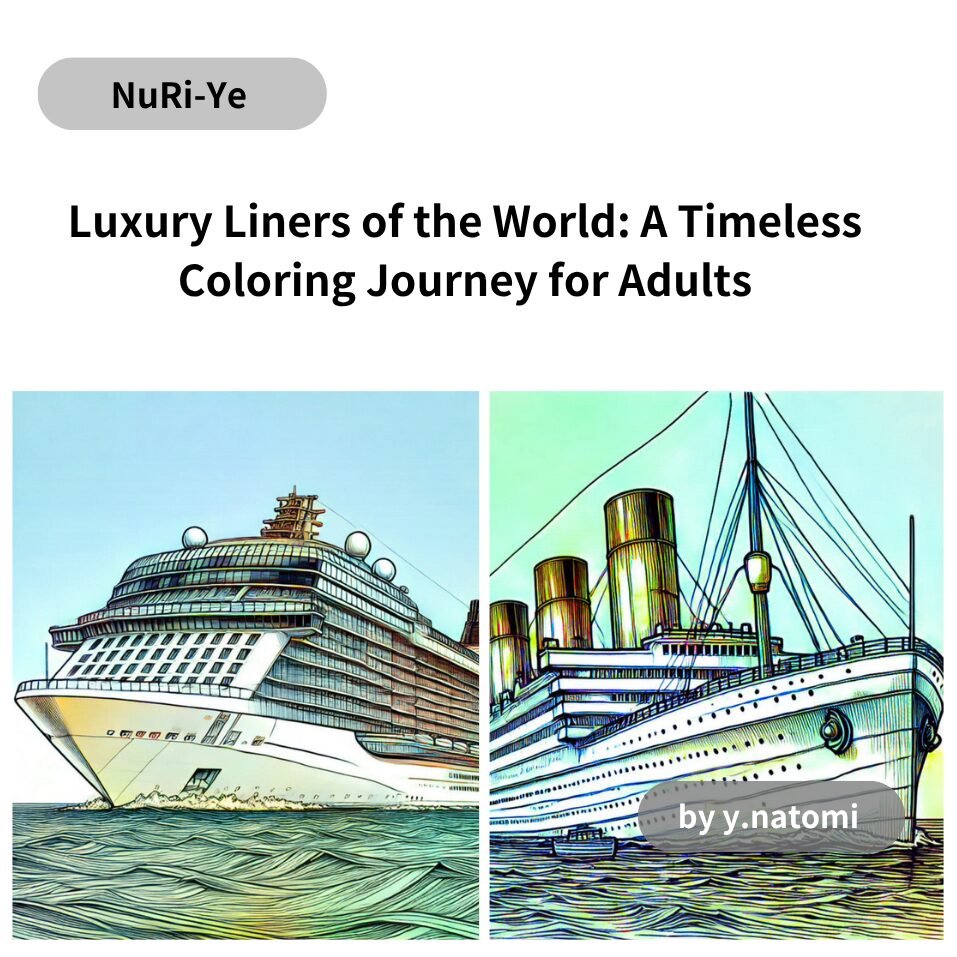 Luxury Liners of the World: A Timeless Coloring Journey for Adults